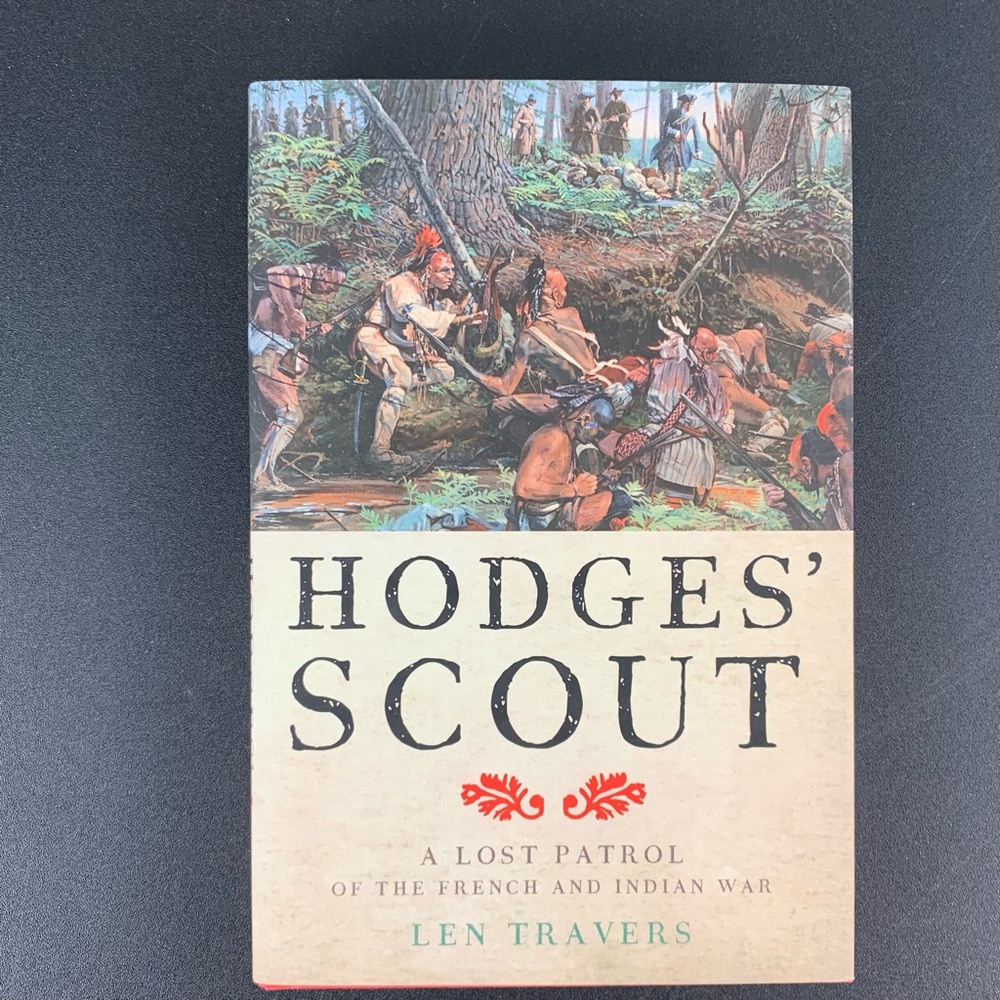 Hodges’ Scout: A Lost Patrol of the French and Indians War by Len Travers. 2015